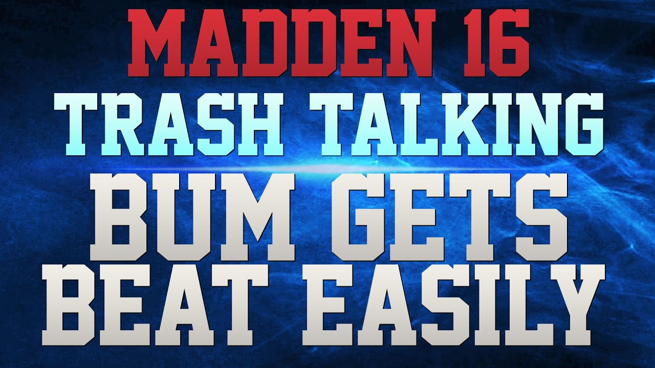 MADDEN 16 TRASH TALK!!! - I DON'T PLAY REG TEAMS!!! - STOP BREATHING SO HARD!!! - IF U FAT U FAT!!!