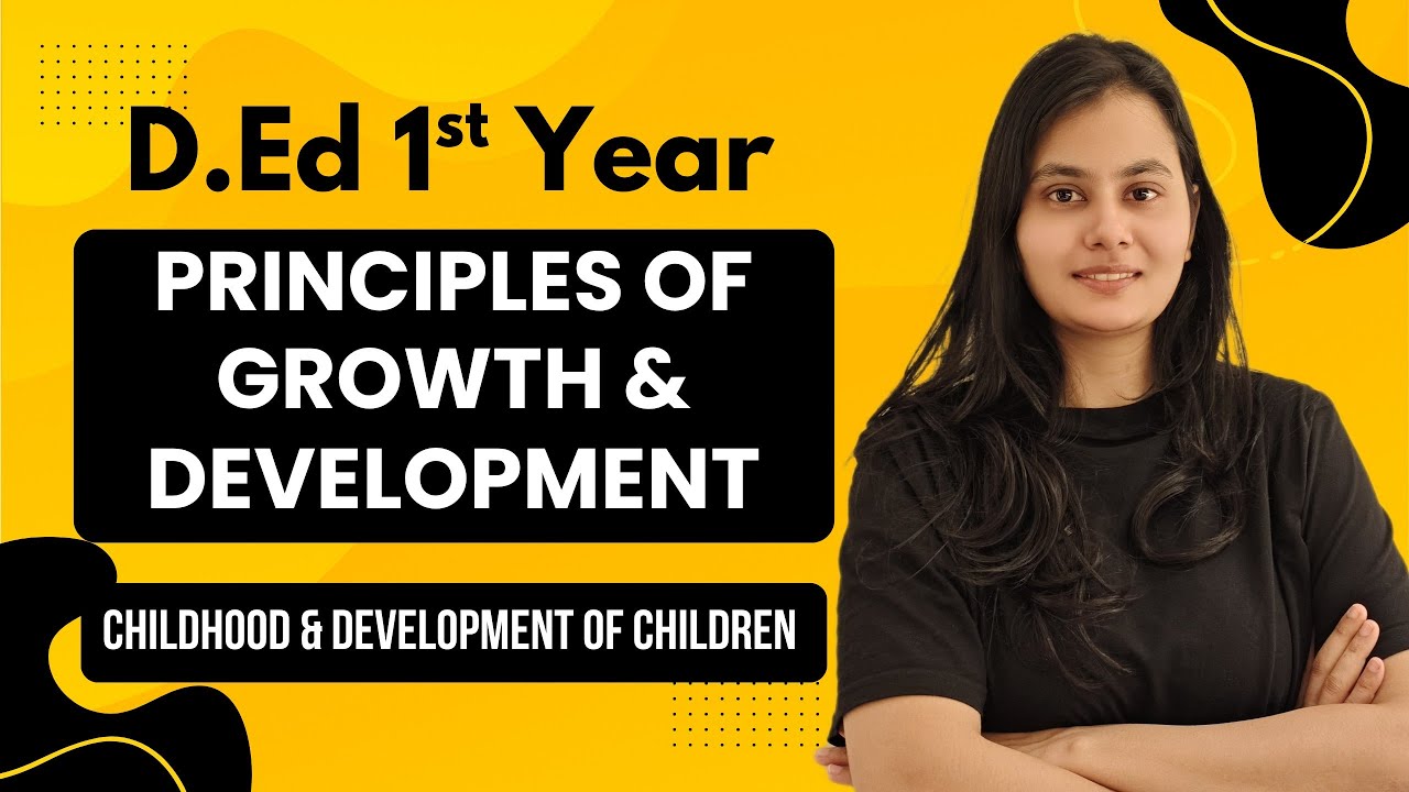 Principles of Growth and Development | Childhood and Development of Children | D.Ed D.El.Ed JBT BSTC