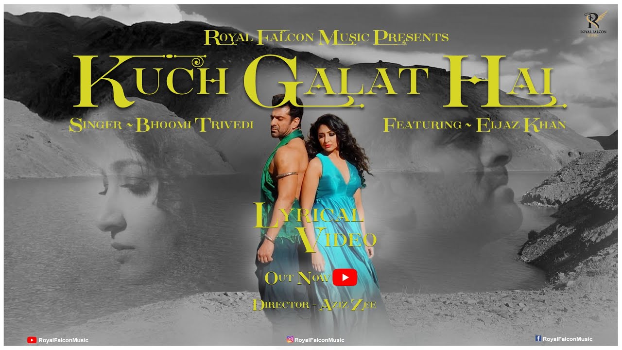 Kuch Galat Hai | Lyrical Video | Bhoomi Trivedi | Ft. Eijaz Khan | Directed by Aziz Zee | New Song