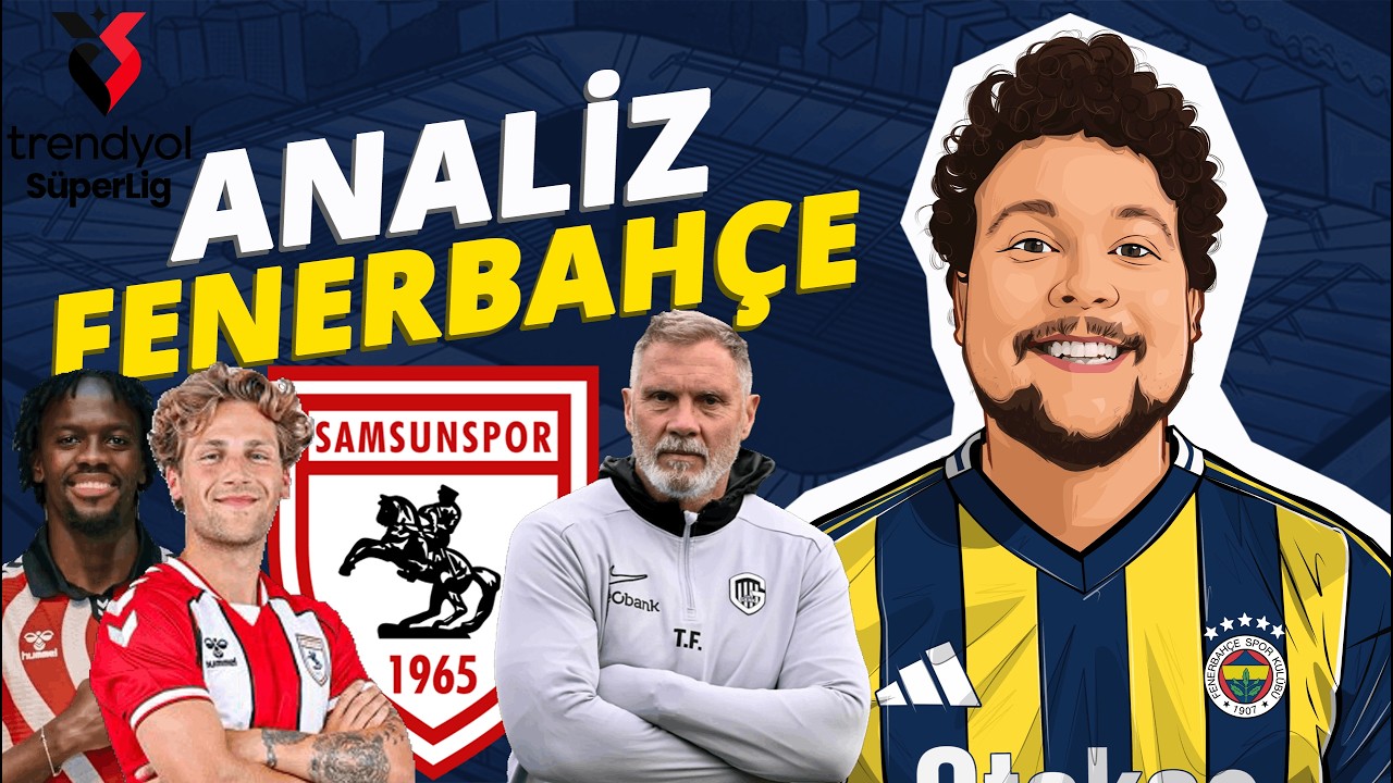 FENERBAHÇE - SAMSUNSPOR MAÇ ÖNÜ ANALİZİ💥Artılar &Eksiler, Oyun & Muhtemel 11📝| Analiz Fenerbahçe