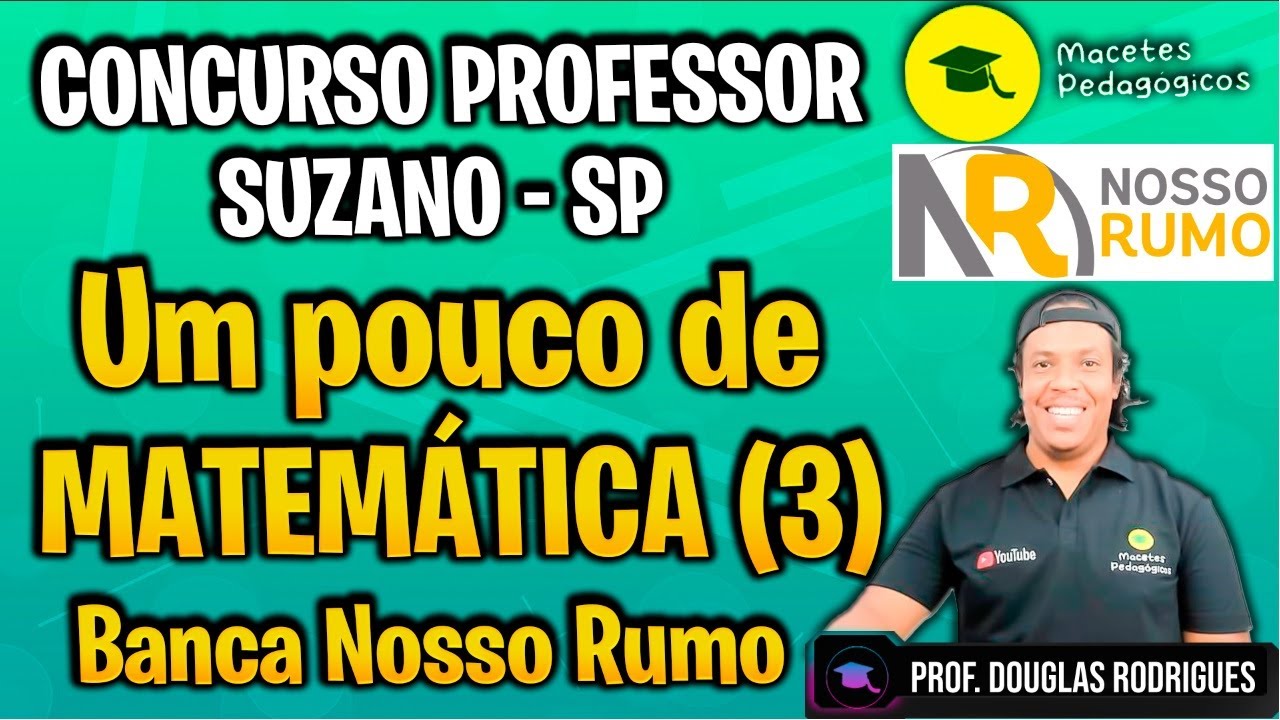 Um pouco de Matemática (3) - Banca Nosso Rumo - Concurso Professor Suzano - SP - Live 382