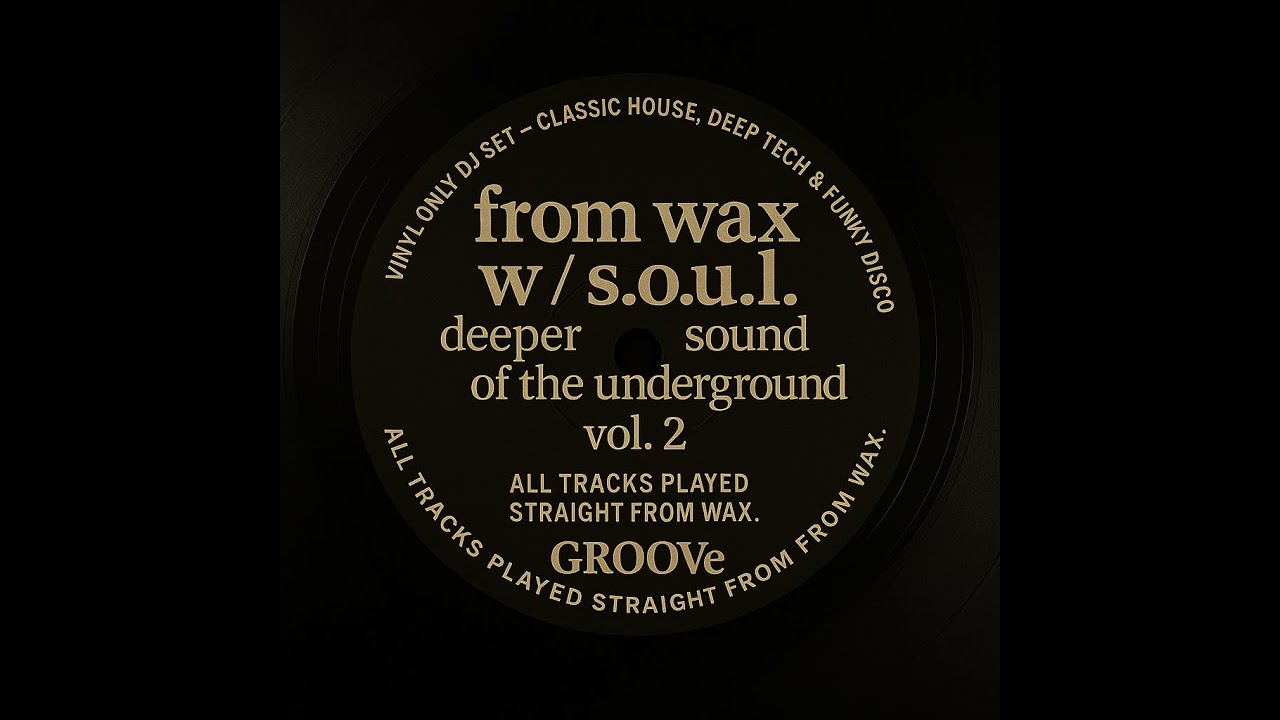 From Wax w/ S.O.U.L. - Classic House, Deep Tech & Funky Disco Vol.2