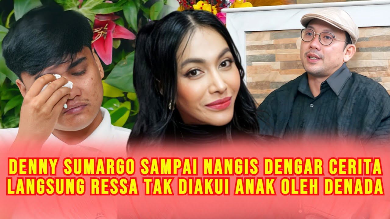 Pecah Tangis Ressa Dihadapan Denny Sumargo, Tak Diakui Anak Oleh Denada & Bongkar Soal Kepedihan Ini