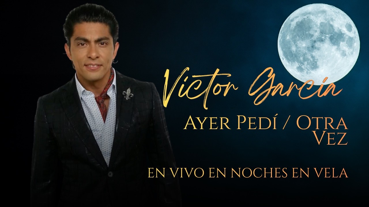 VICTOR GARCIA - AYER PEDÍ / OTRA VEZ (EN VIVO)