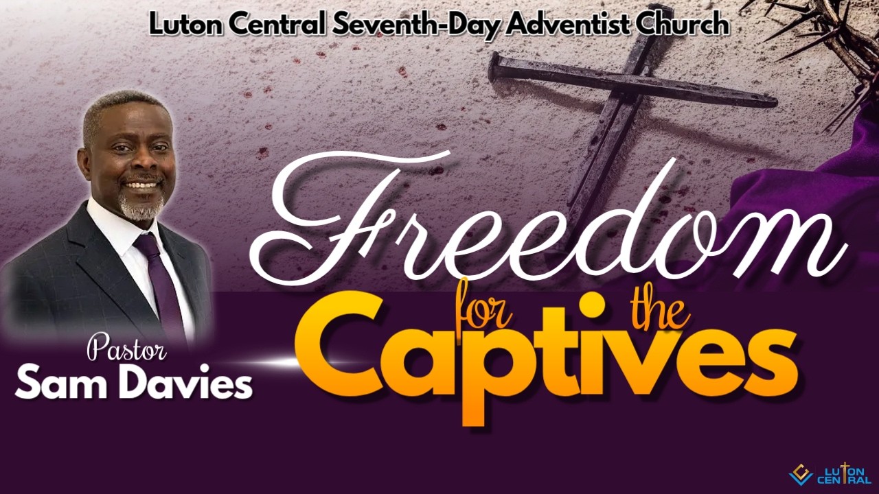 Freedom for the Captives | Ps Sam Davies | Sabbath Worship Service | Online Church Message
