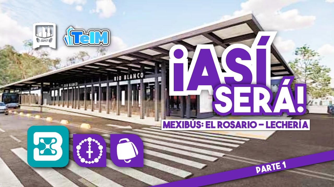 ¡ASÍ será la NUEVA Línea 5 del MEXIBÚS El Rosario - Lechería! Toda la información Ft. @TeIMOficial