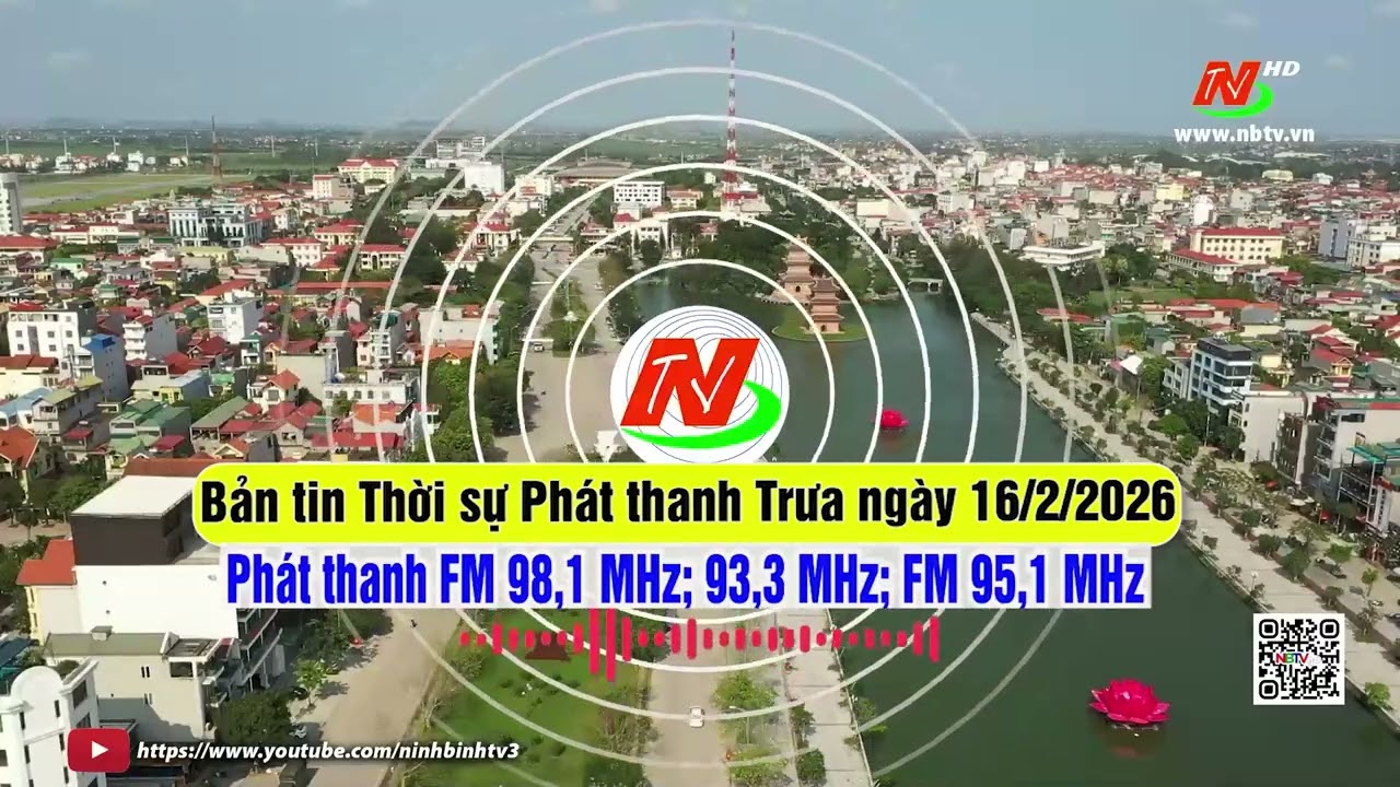 Bản tin Thời sự Phát thanh Trưa ngày 16/2/2026 [FM: 93,3MHz; 95,1MHz; 98,1MHz]