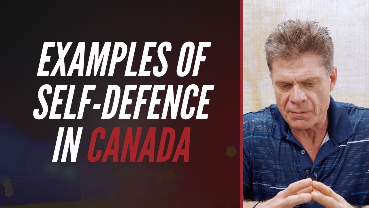 EXAMPLES OF SELF-DEFENCE IN CANADA