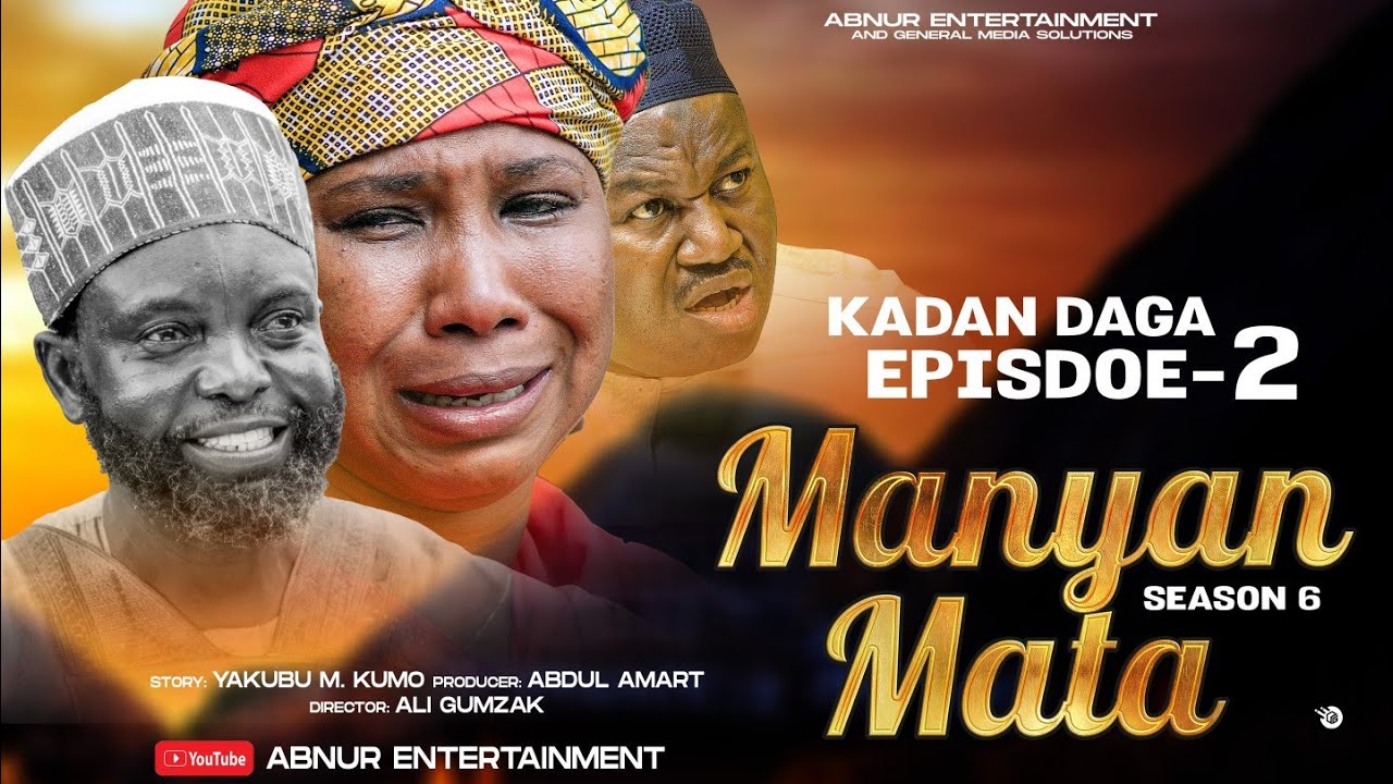 MANYAN MATA SEASON 6 EPISODE 2 KADAN DAGA NA RANAR LAHADI 