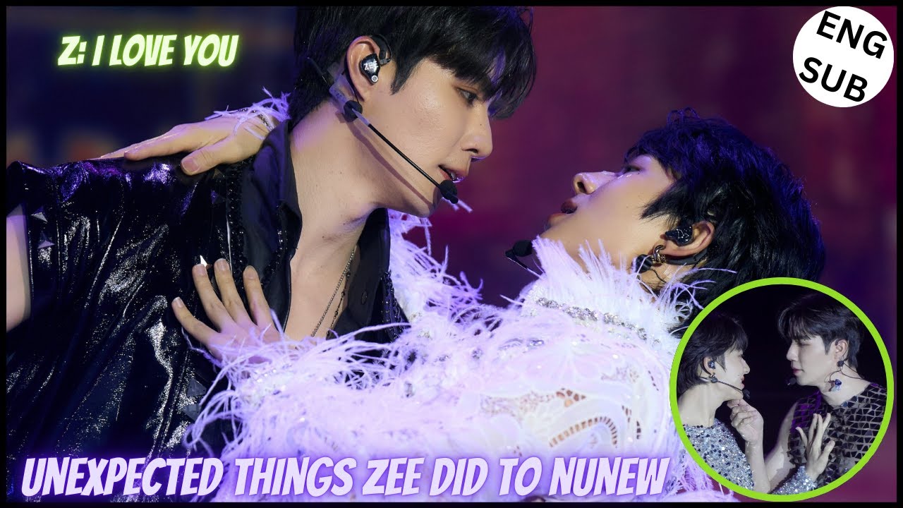 [ZeeNuNew] UNEXPECTED THINGS ZEE DID TO NUNEW During their 1st concert in HongKong