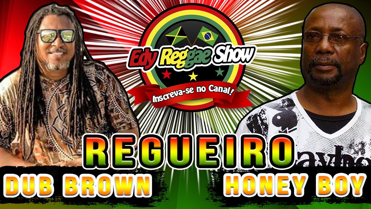 REGGAE 2021 == REGUEIRO == DUB BROWN E HONEY BOY == EDY REGGAE SHOW
