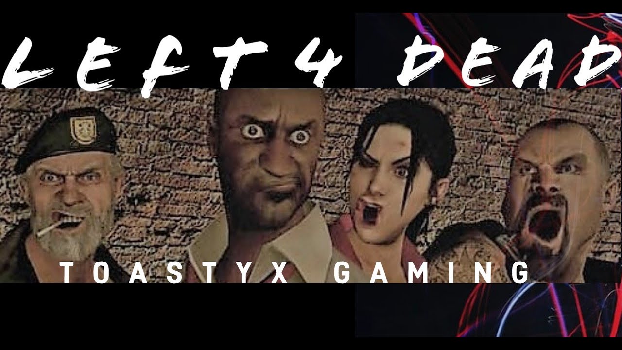 LEFT 4 DEAD ToastyX DED