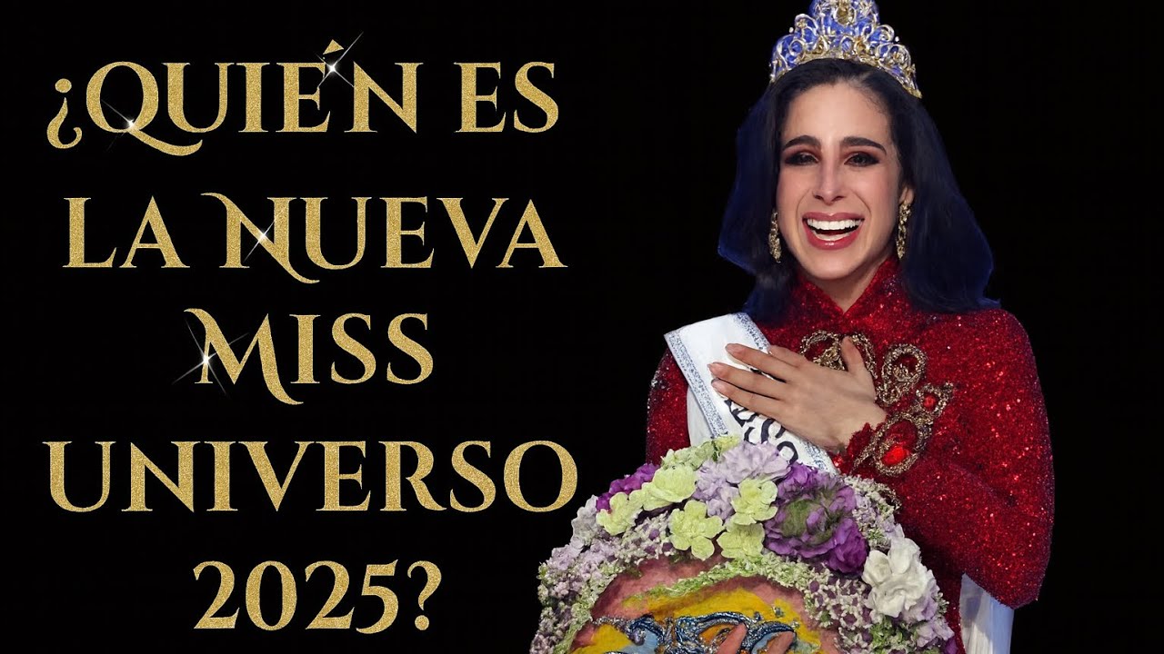 Quién es  la Nueva Miss Universo 2025?