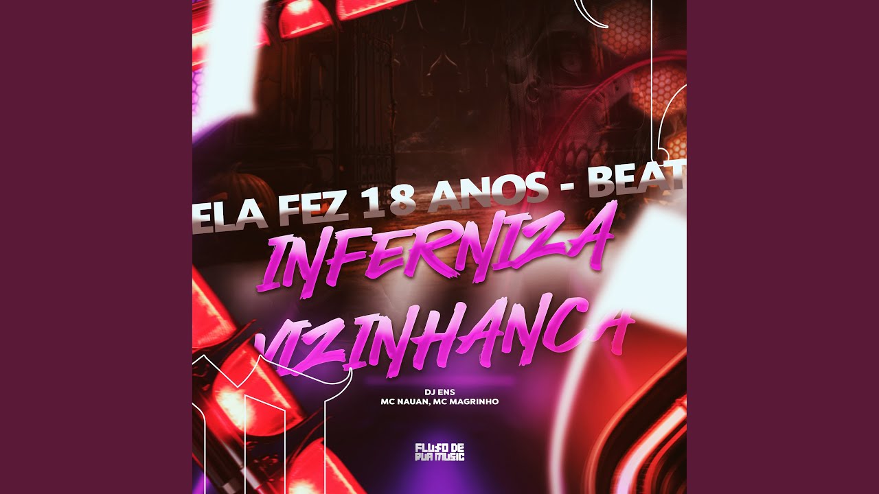 Ela Fez 18 Anos - Beat Inferniza Vizinhança