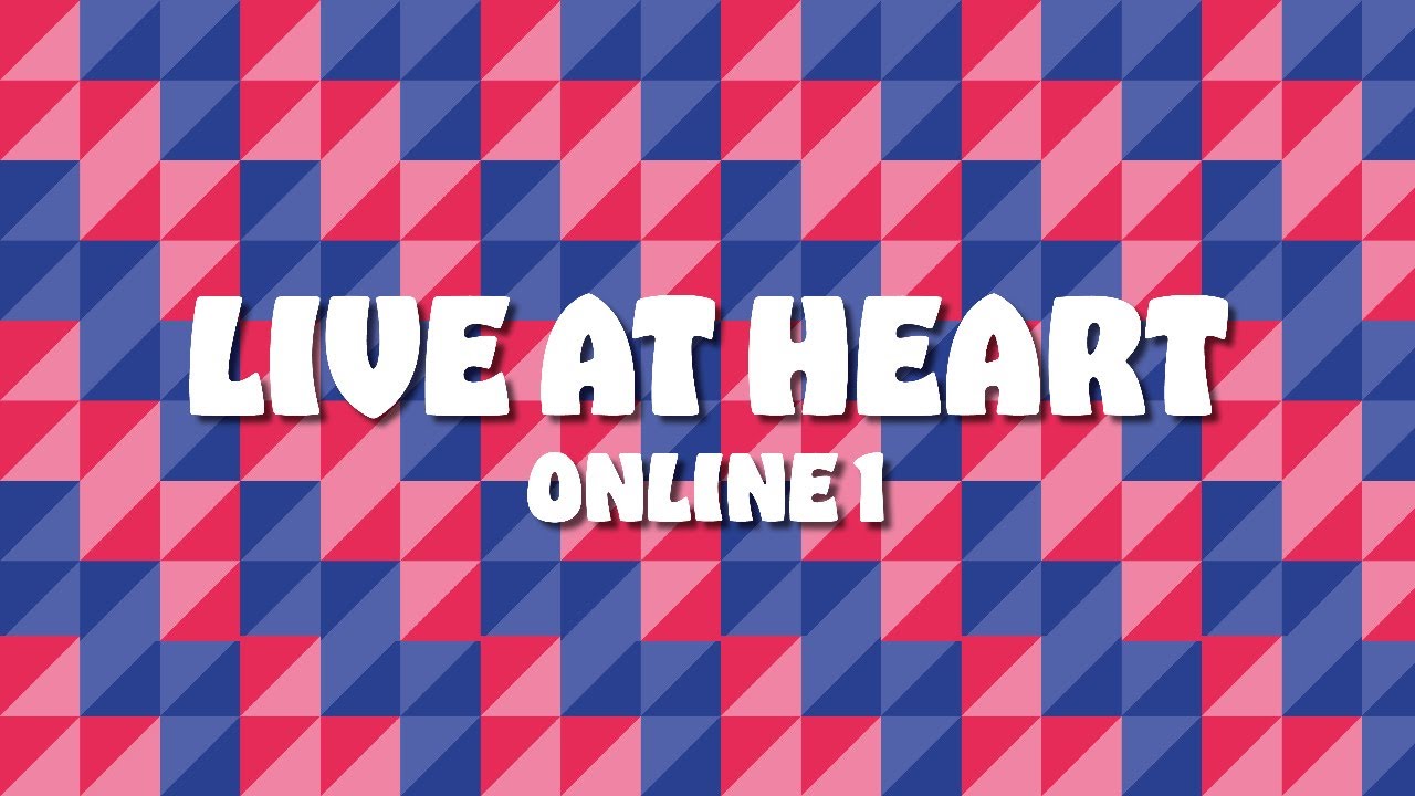 Live At Heart Online - Channel 1 - Wednesday