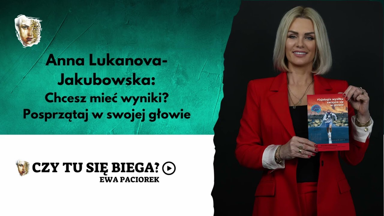 Chcesz mieć wyniki? Posprzątaj w swojej głowie. Anna Lukanova-Jakubowska. Odcinek #106