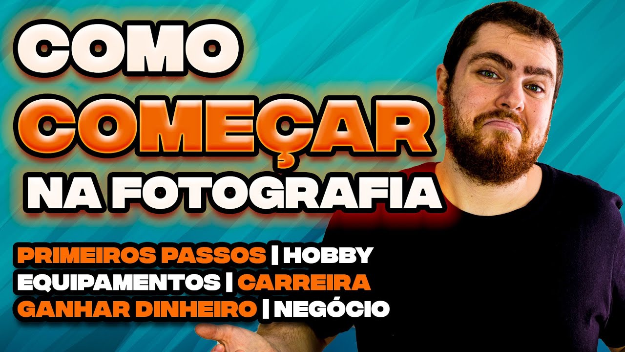 Como COMEÇAR na Fotografia | Primeiros Passos, Hobby, Equipamentos, Carreira, Empresa, Dinheiro