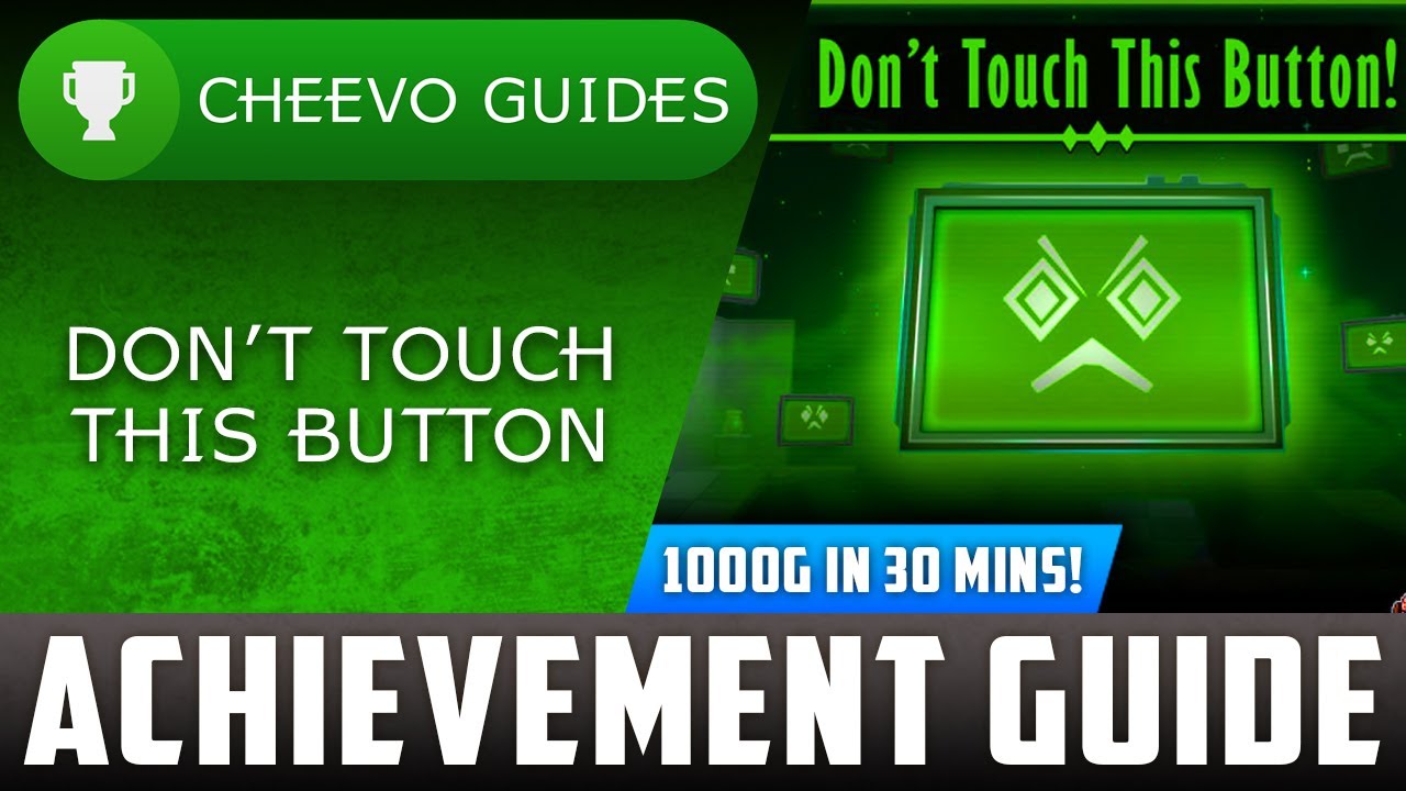 Don't Touch This Button - Achievement / Trophy Guide (Xbox) **1000G IN 25 MINS / ONLY $5**