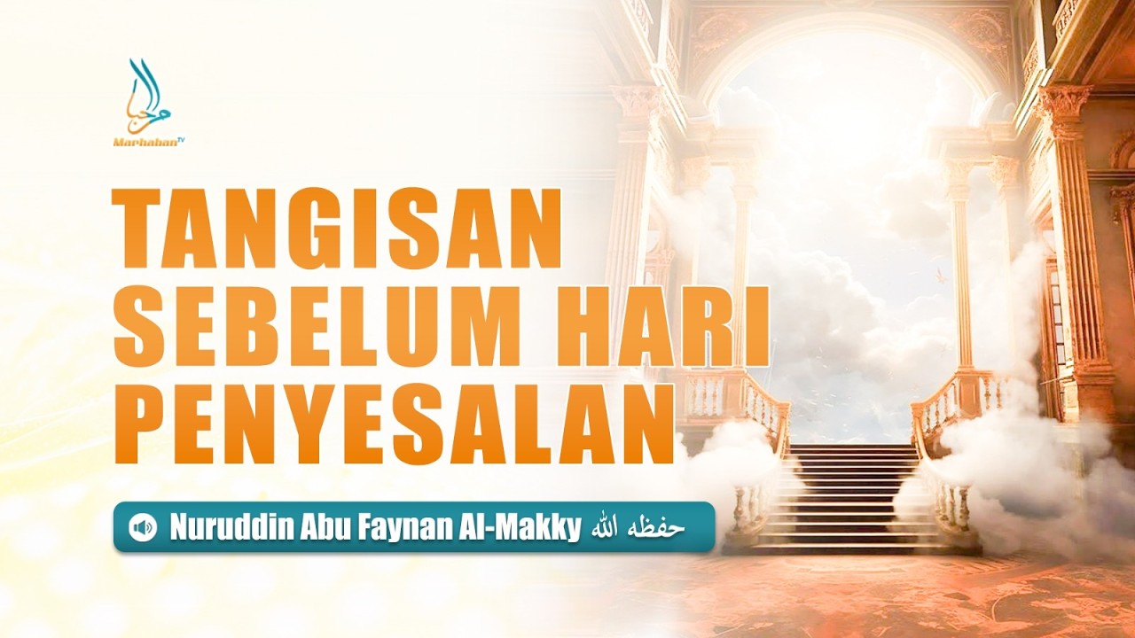Tangisan Sebelum Hari Penyesalan - Ustadz Nuruddin Abu Faynan