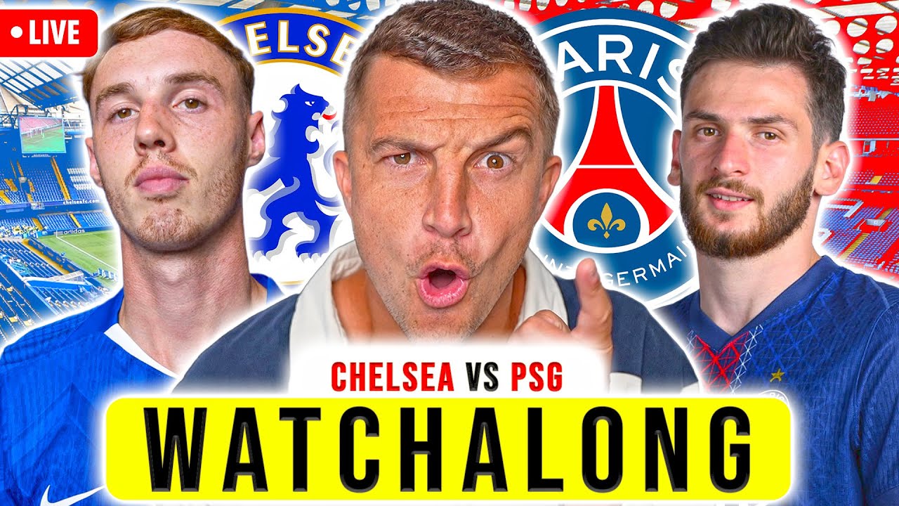 CHELSEA vs PSG LIVE WATCHALONG