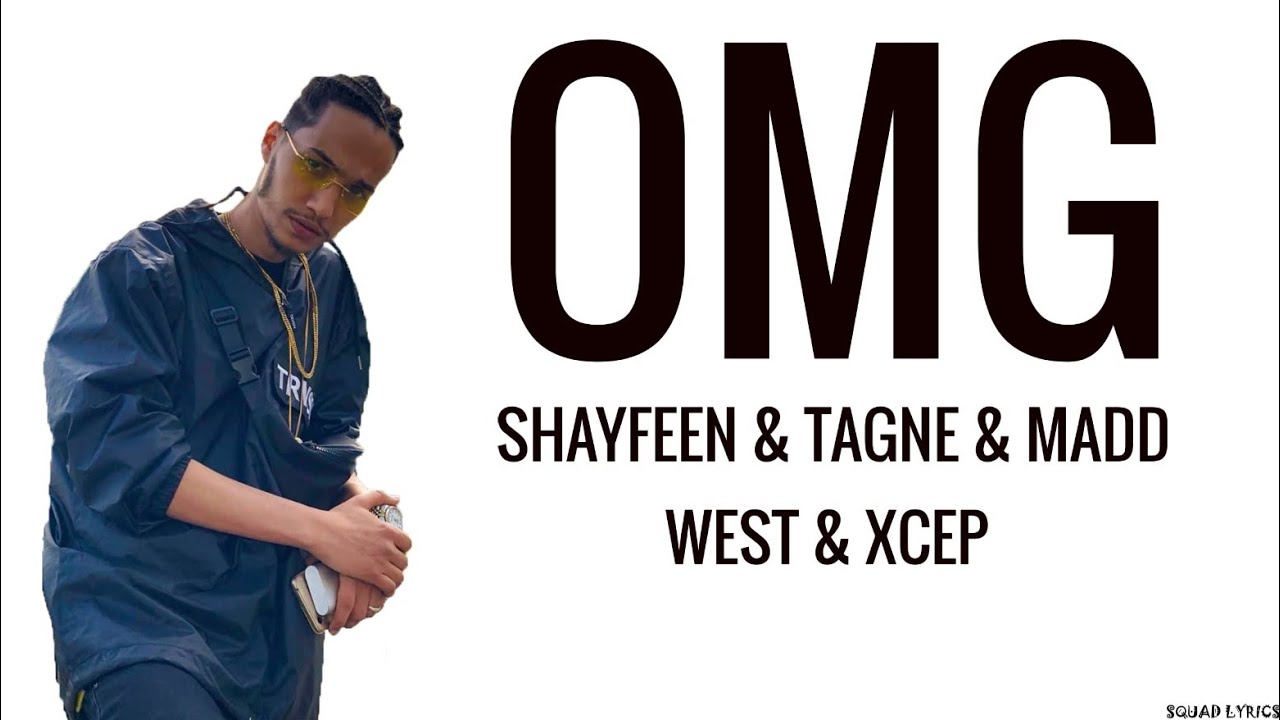 SHAYFEEN - OMG (Lyrics / Paroles) Ft. WEST, TAGNE, MADD, XCEP