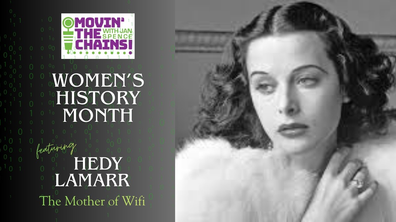 Movin' the Chains - Women's History Month - Hedy Lamarr