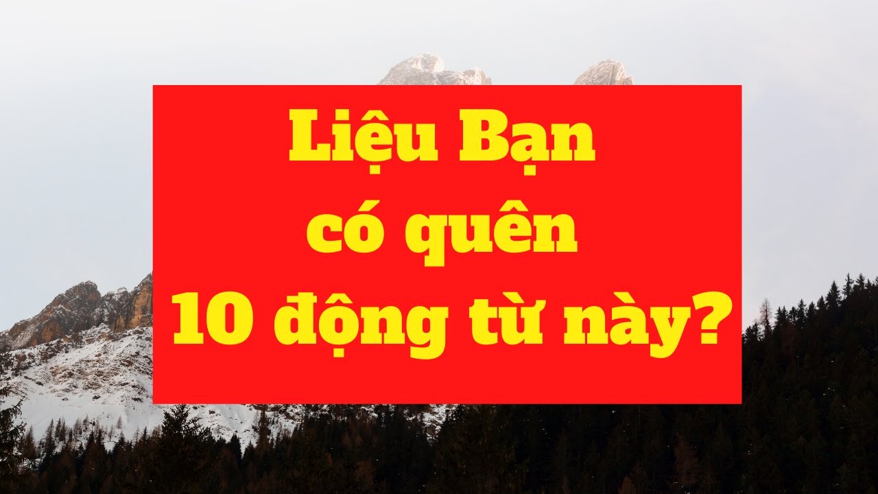 Phần 166: Bài học dành cho người hay quên từ - Ôn tập ghép câu có 2 động từ - Tập nói câu dài