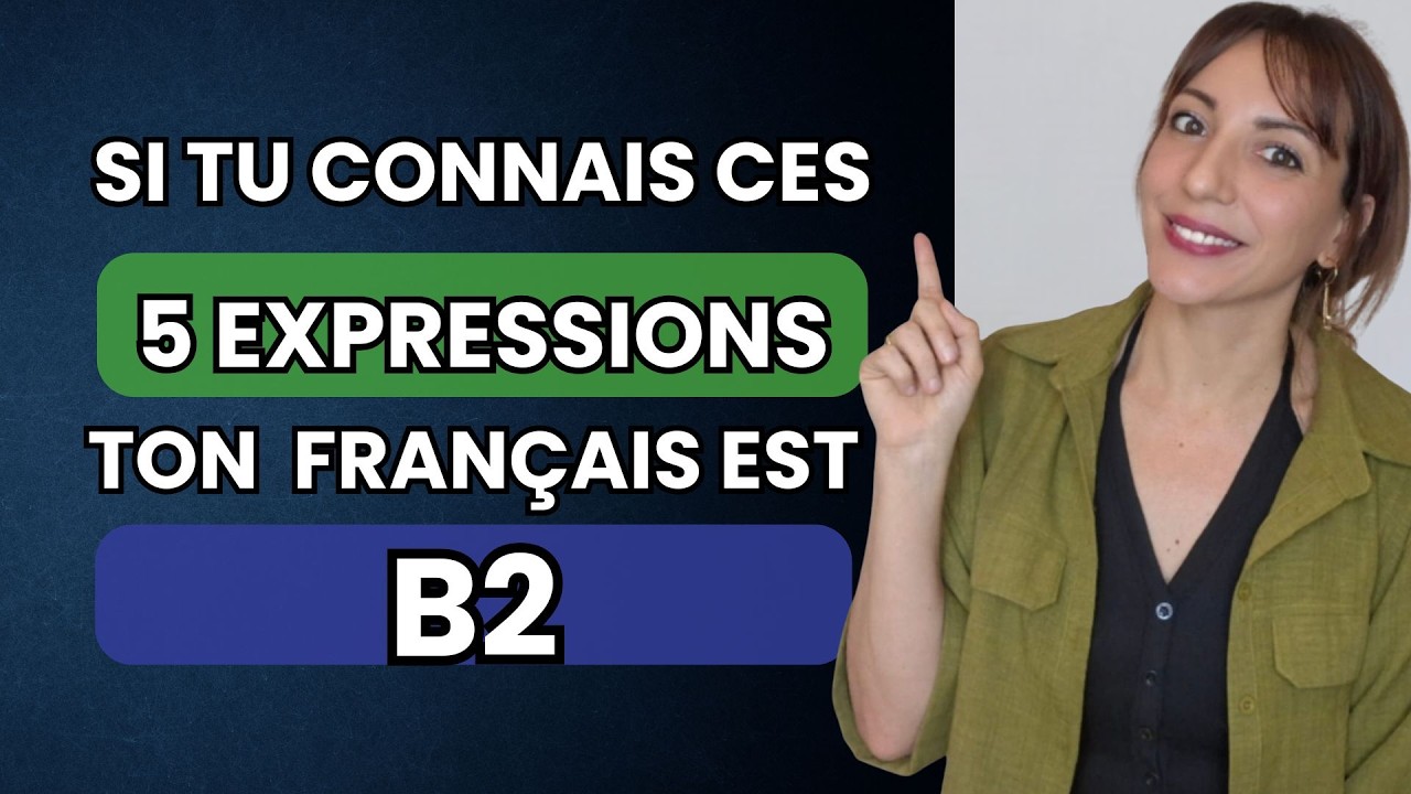 Si tu connais ces expressions, ton niveau est B2 !
