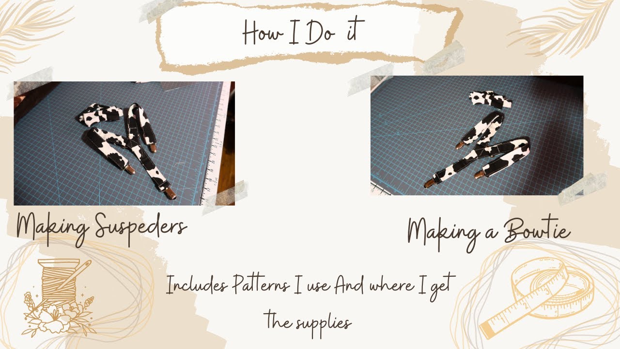 How I make Suspenders and Bow Tie*Tutorial* Patterns and materials included