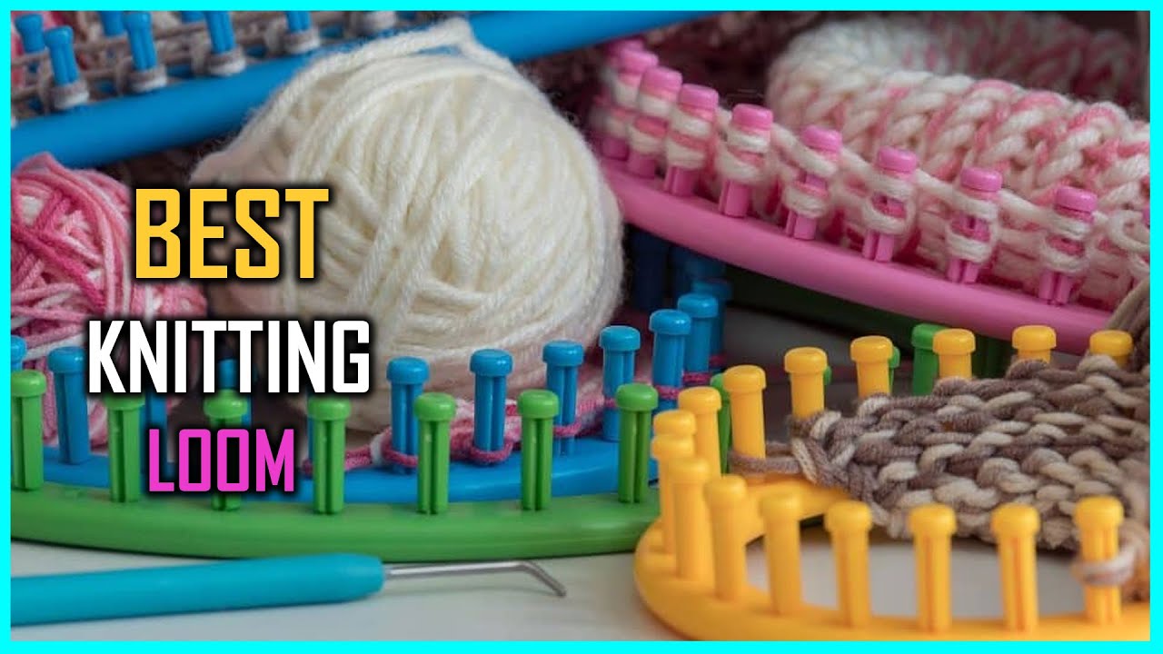 Top 5 Best Knitting Looms for Beginners/Socks/Worsted Weight Yarn/Sweaters & Blanket [Review 2023]