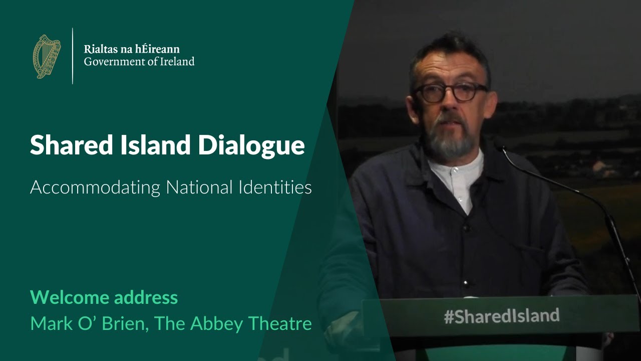 Shared Island Dialogue, Accommodating National Identities-  Welcome address, Mark O&rsquo;Brien