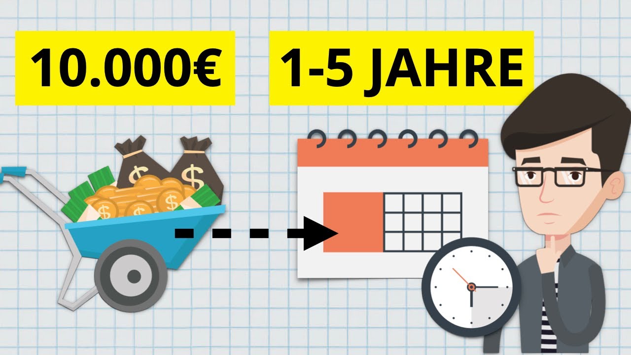 Wie 10.000€ über 1-5 Jahre anlegen? Kurzfristig bis mittelfristig Geld anlegen