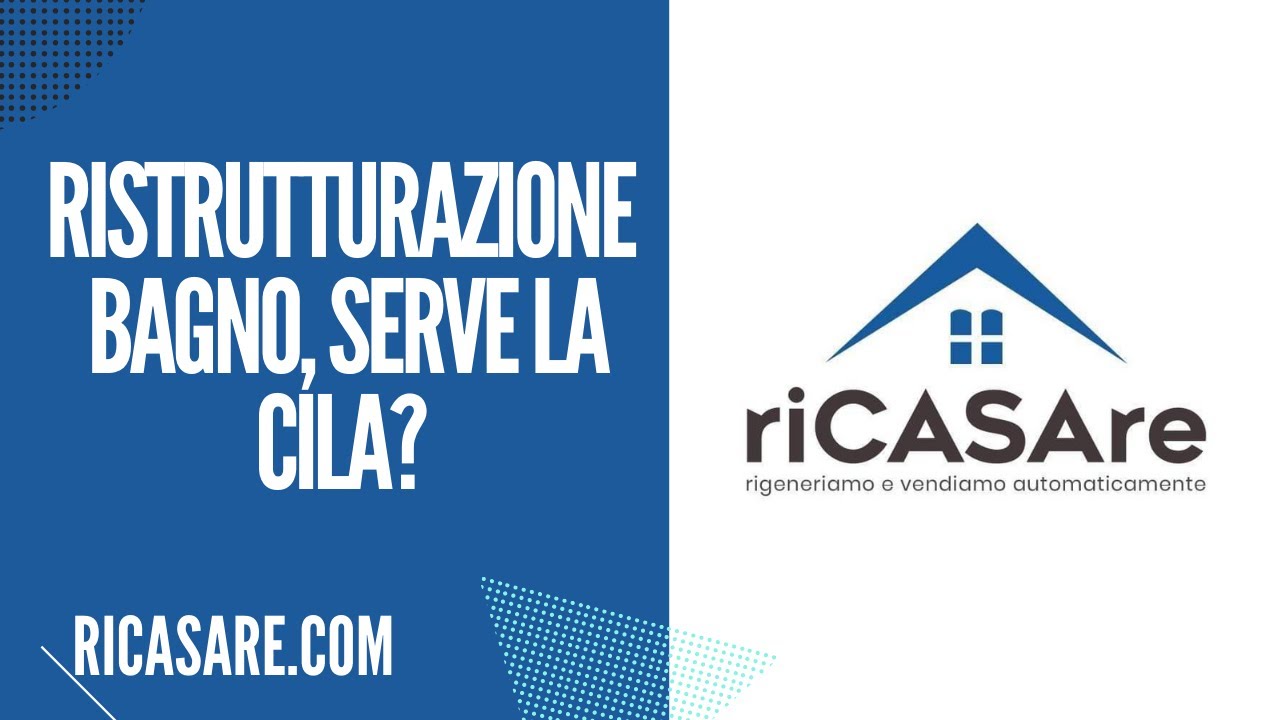 RISTRUTTURAZIONE BAGNO, SERVE LA CILA?