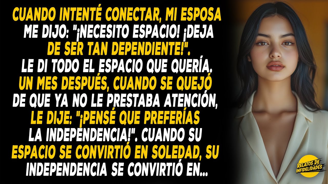 Cuando Intenté Conectar, Mi Esposa Me Dijo: «necesito Espacio. ¡deja De Ser Tan Necesitada!». Así...