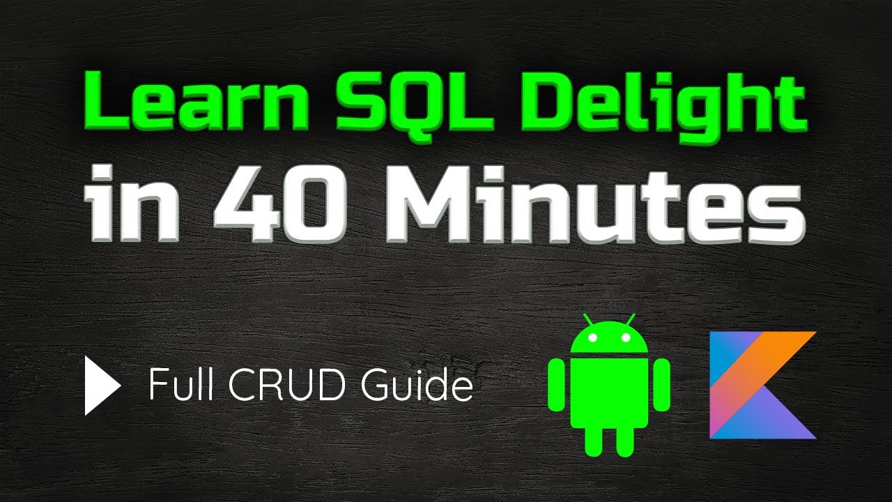 Ускоренный курс SQL Delight (CRUD для Android)