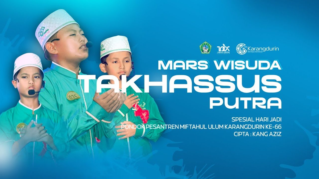 MARS WISUDA TAKHASSUS KARANGDURIN TERBARU 2023 | Pondok Pesantren Karangdurin