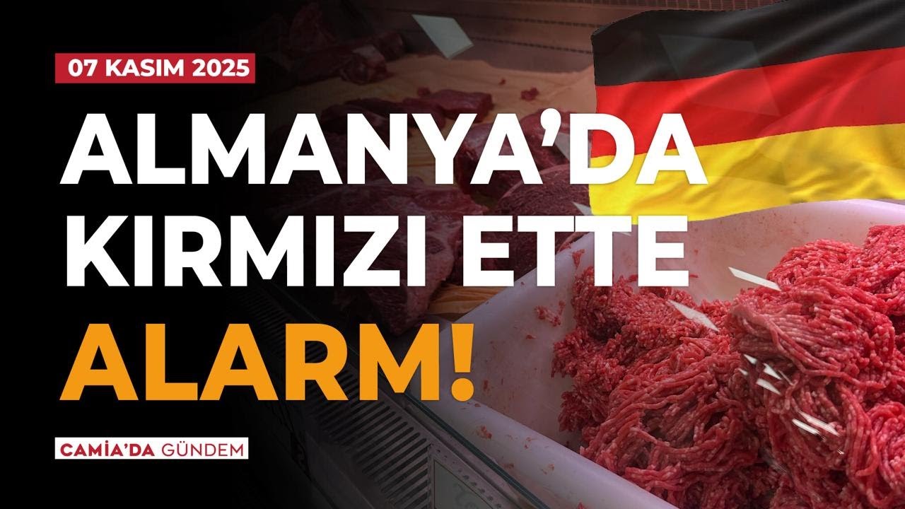 Almanya&rsquo;da Kırmızı Ette Alarm! - 7 Kasım 2025