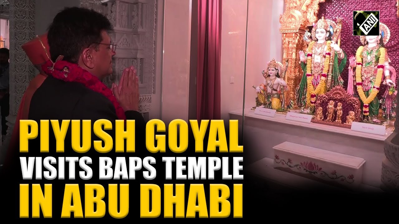 Union Minister Piyush Goyal visits and offers payers at the BAPS temple in Abu Dhabi