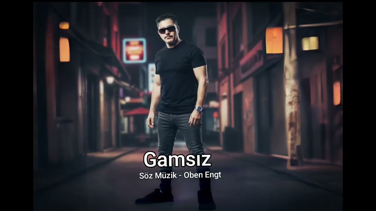 Gamsız – Oben Engt | Duygusal Şarkı