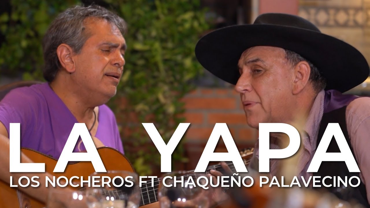 Los Nocheros: La Yapa ft. El Chaqueno Palavecino