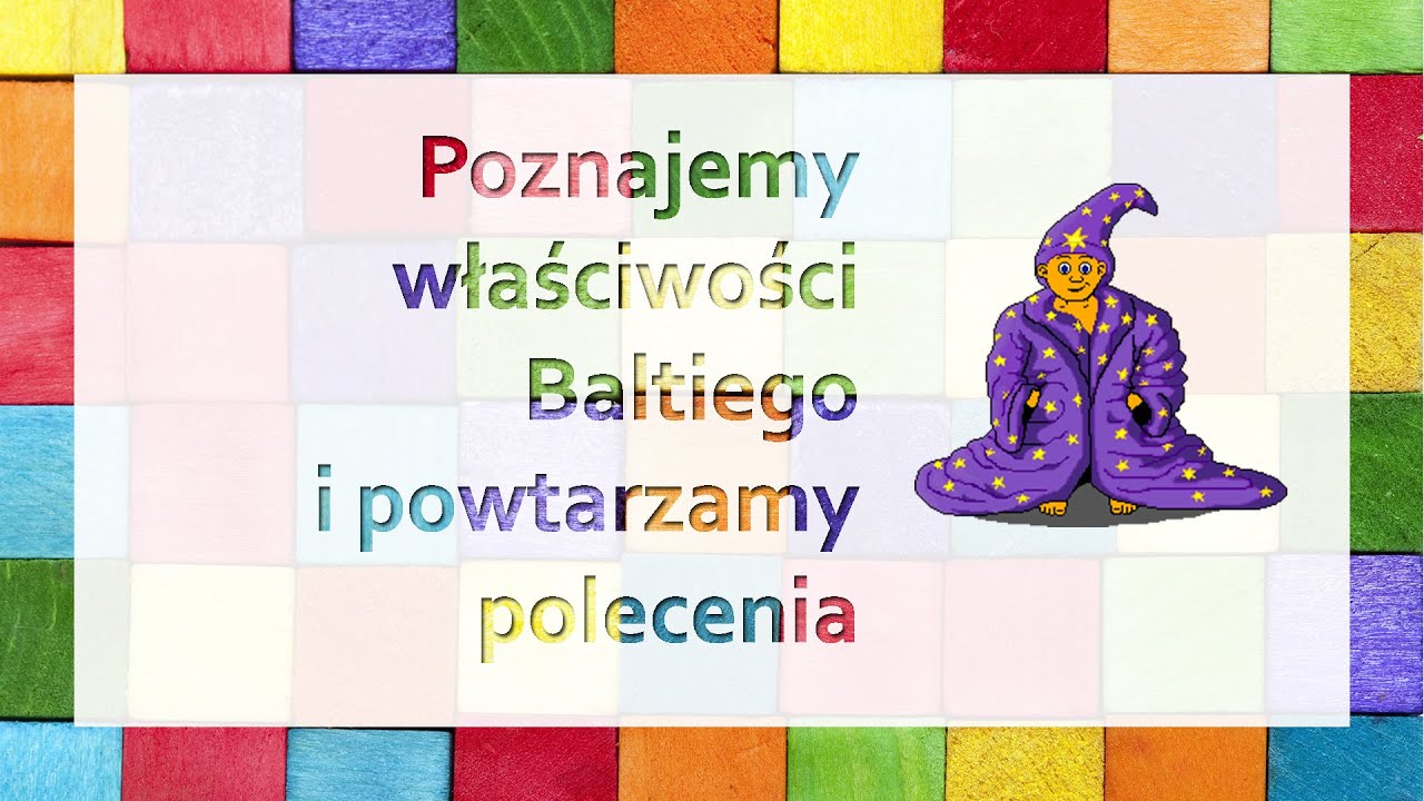 Baltie 3: Poznajemy właściwości Baltiego i powtarzamy polecenia