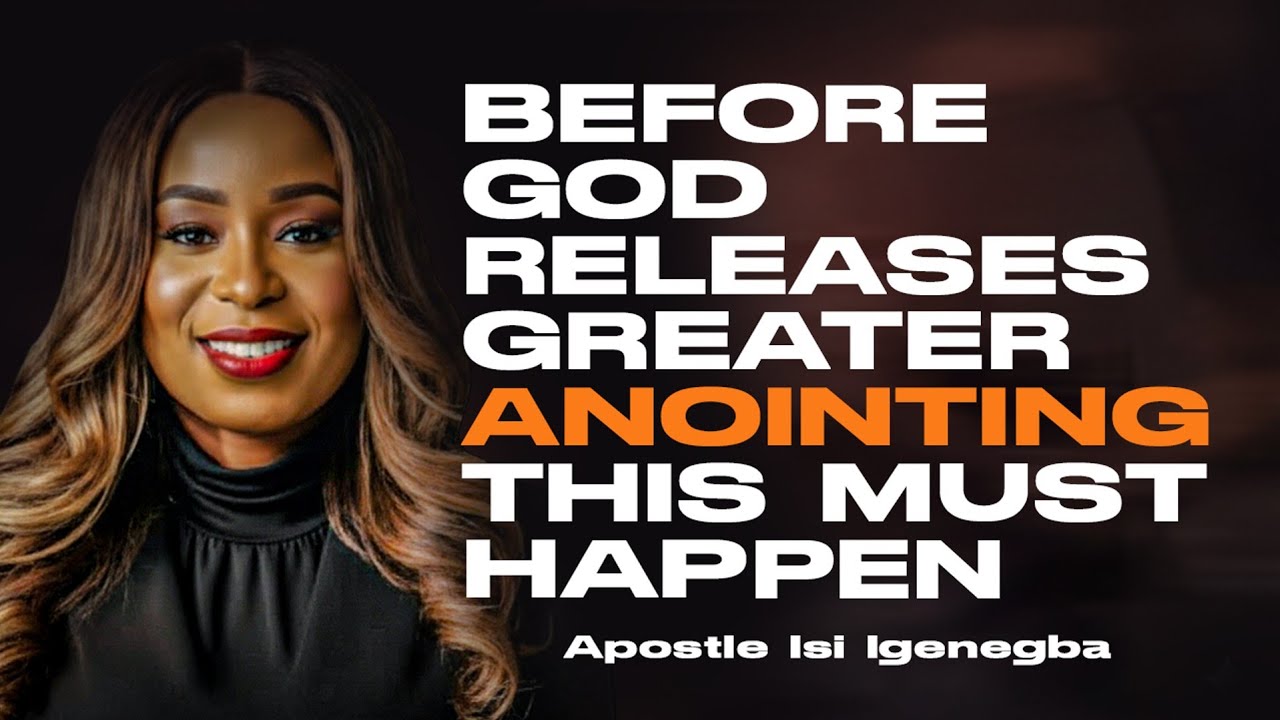 Прежде чем Бог ниспошлет еще большее помазание, должно произойти следующее || Апостол Иси Игенегб...