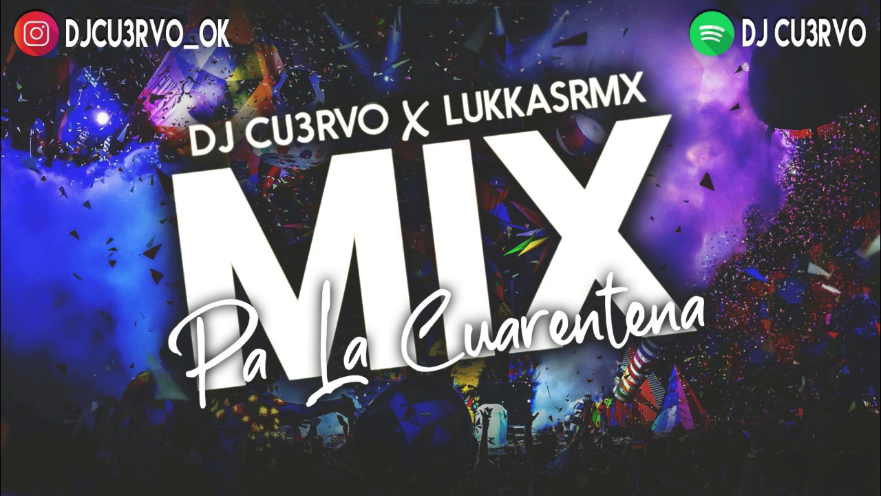 MIX PA' LA CUARENTENA ( ENGANCHADO FIESTERO ) LO MEJOR | DJ Cu3rvo Ft LukkasRmx