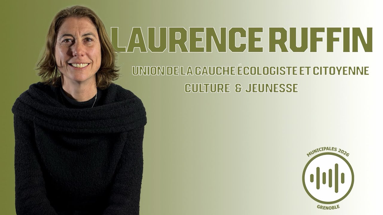 [MUNICIPALES 2026 GRENOBLE] Laurence Ruffin (Union de la gauche écologiste et citoyenne)