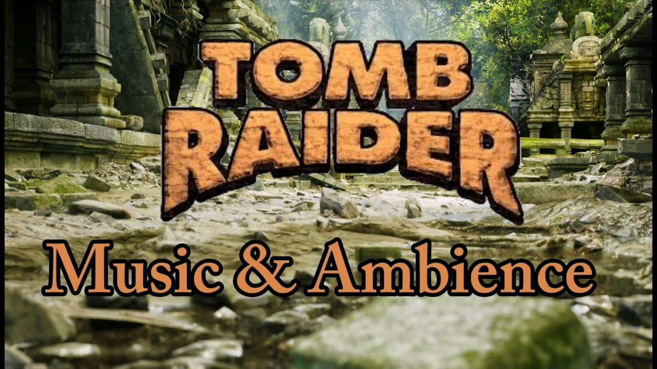 Tomb Raider - Music & Ambience