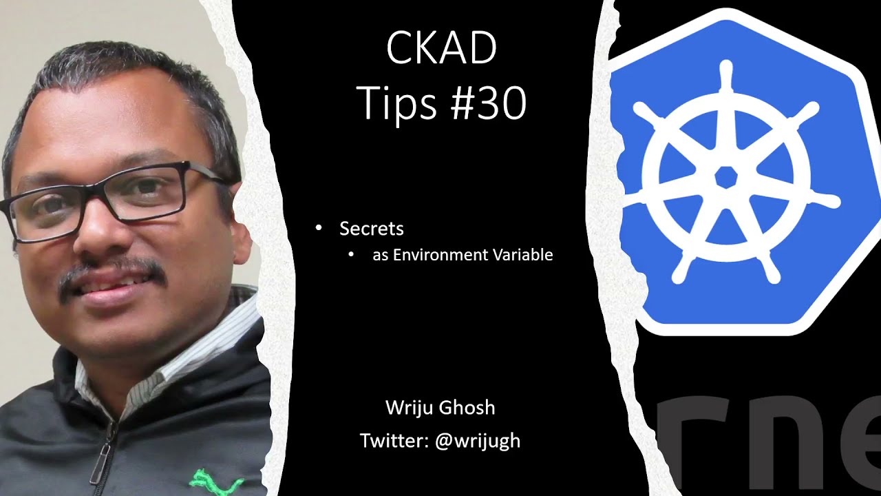Kubernetes CKAD Tips 30 - Secrets Loading as Environment Variables