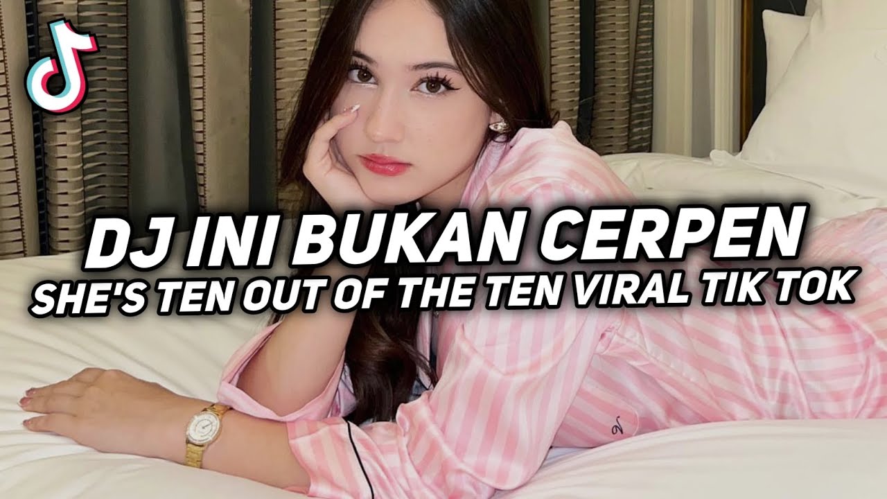 DJ INI BUKAN CERPEN SHE'S TEN OUT OF THE TEN | DJ KASIH ABA ABA JEDAG JEDUG VIRAL TIK TOK 