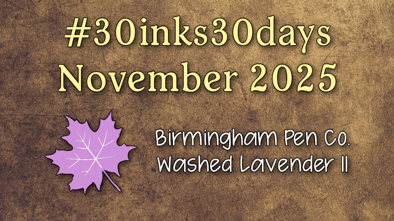 9. Birmingham Pen Co. Washed Lavender (II) | #30inks30days 🍂 November 2025
