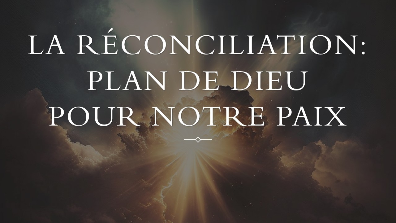 La réconciliation : plan de Dieu pour notre paix (Genèse 33)