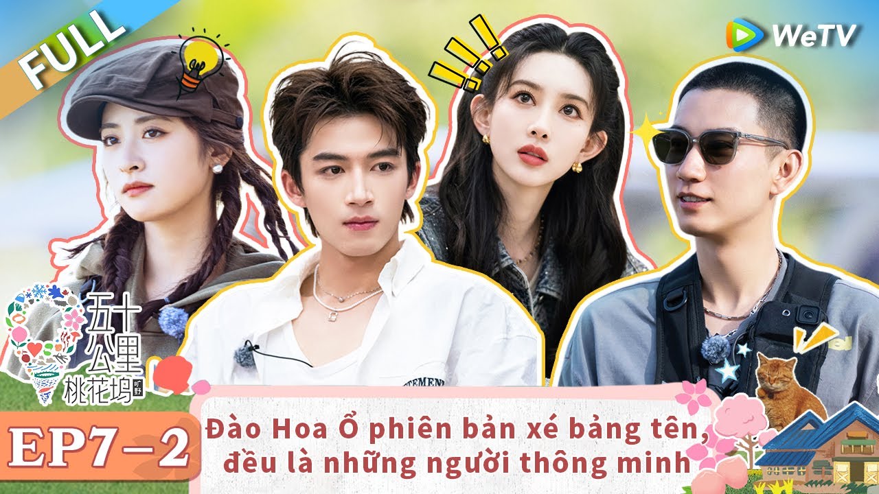 EP 7-2 FULL: Đào Hoa Ổ phiên bản xé bảng tên, đều là những người thông minh | Wonderland S4